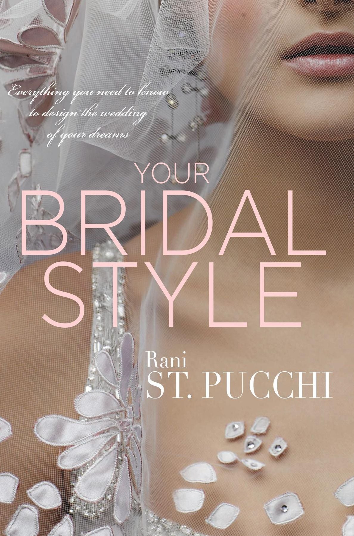 YOUR BRIDAL STYLE: Everything you need to know to design the wedding of your dreams