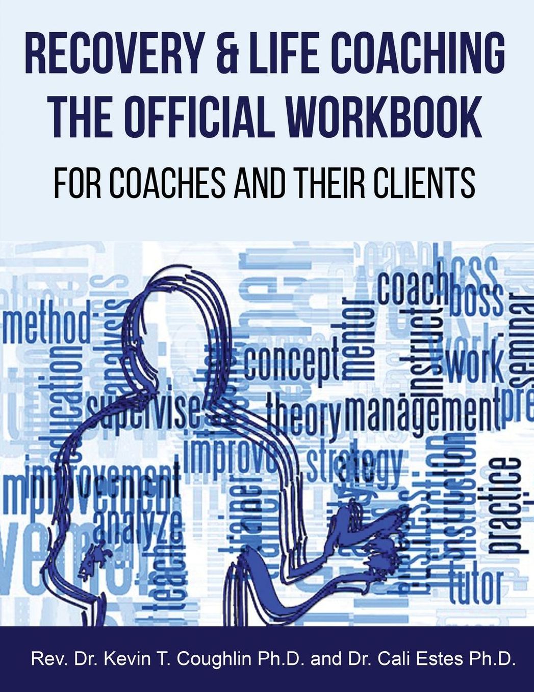 Recovery & Life Coaching The Official Workbook For Coaches and Their Clients