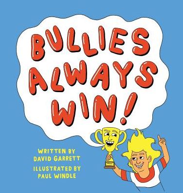 Bullies Always Win: Make Our Children Great Again!