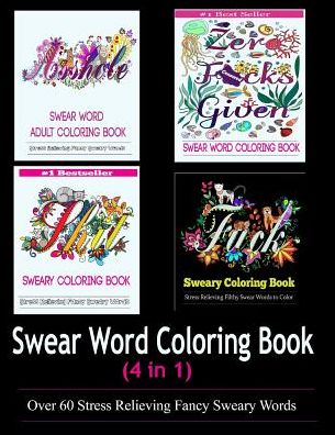 Adult Coloring Book: Swear Word Designs (4 in 1)