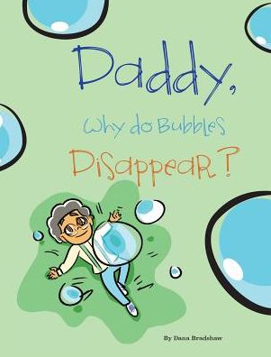 Daddy, Why Do Bubbles Disappear?