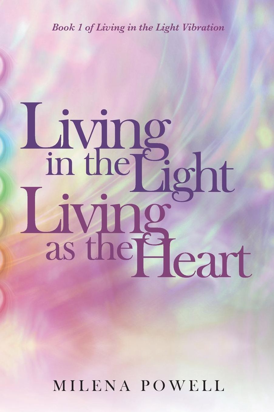Living in the Light, Living as the Heart: A Handbook for Awakening Through Energetic Expansion