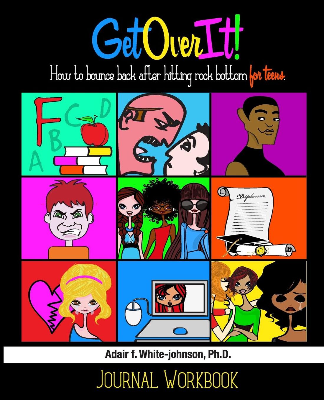 Get Over It! Journal Workbook: How to Bounce Back After Hitting Rock Bottom for Teens