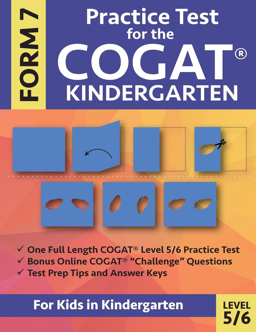 Practice Test for the CogAT Kindergarten Form 7 Level 5/6: Gifted and Talented Test Prep for Kindergarten, CogAT Kindergarten Practice Test; CogAT Form 7 Grade K, Gifted and Talented CogAT Test Prep, Cognitive Abilities Test Kindergarten, Tests for Kinde