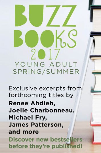 Buzz Books 2017: Young Adult Spring/Summer: Exclusive Excerpts from 20 Top New Titles