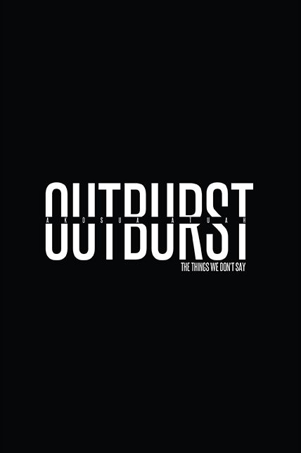 Outburst: The Things We Don't Say