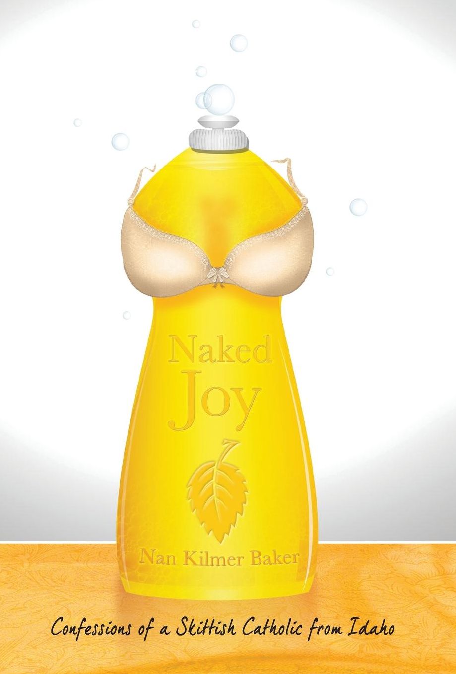 Naked Joy: Confessions of a Skittish Catholic from Idaho