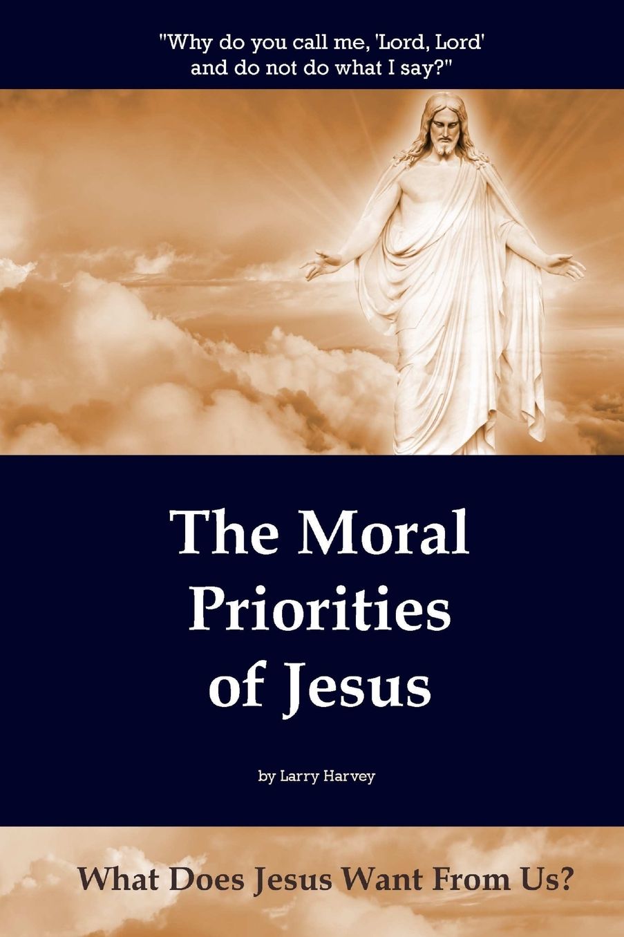 The Moral Priorities of Jesus: What Does Jesus Want From Us?