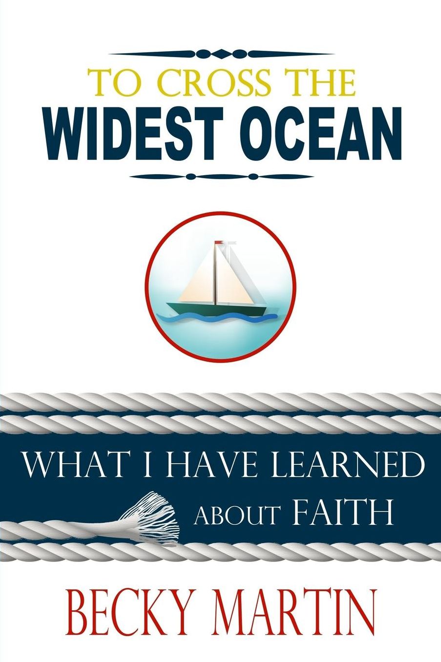 To Cross the Widest Ocean: What I Have Learned About Faith