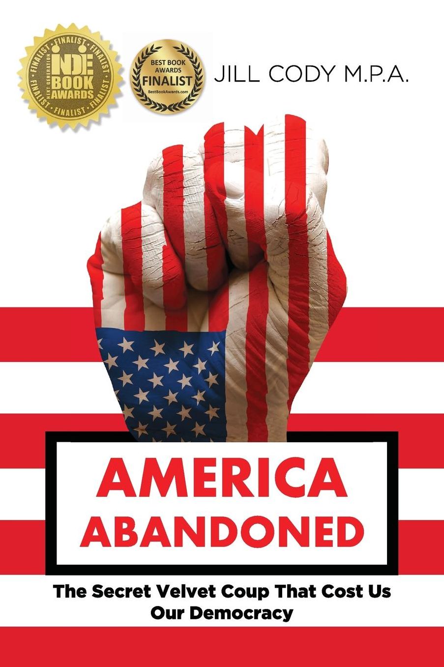 America Abandoned: The Secret Velvet Coup That Cost Us Our Democracy