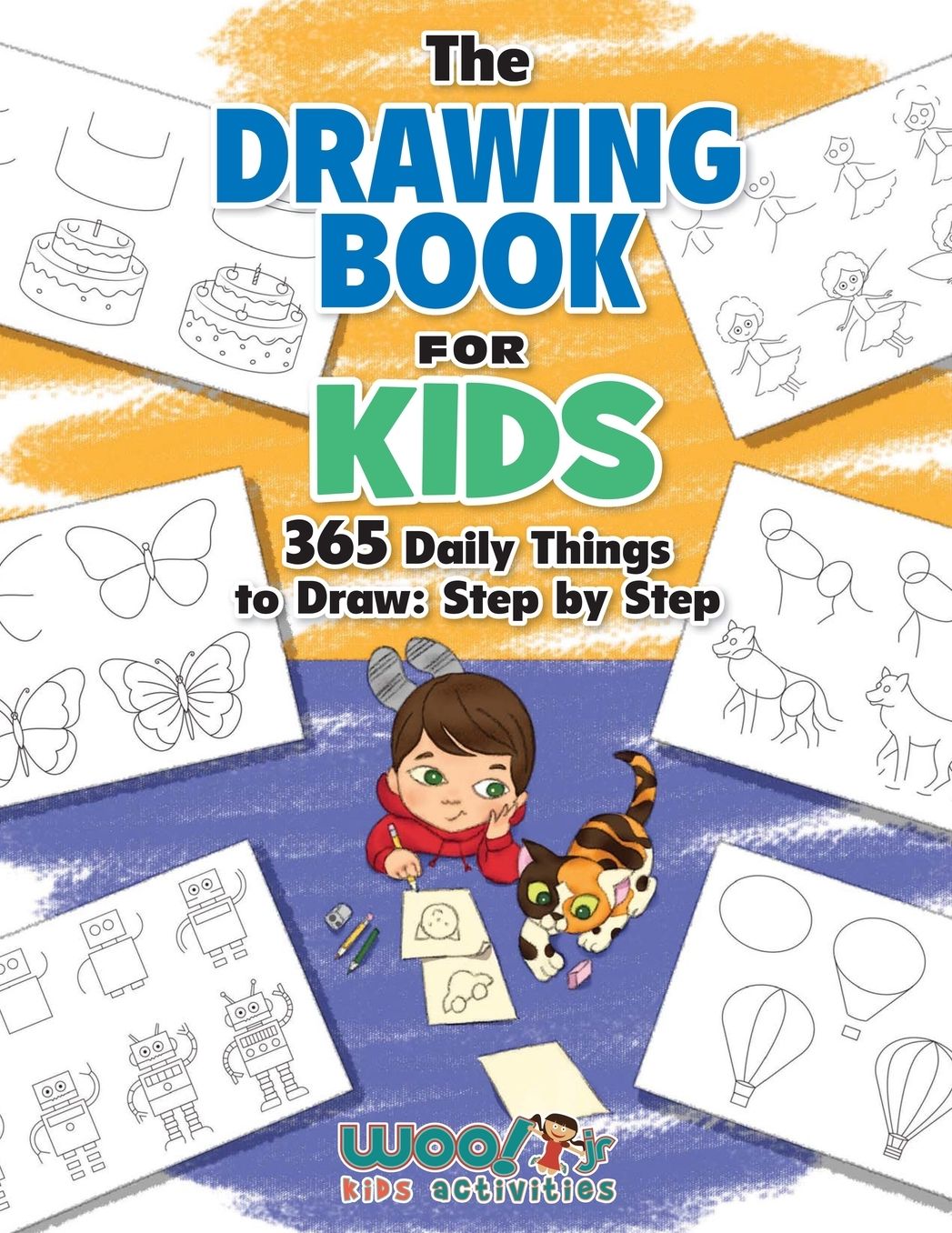 The Drawing Book for Kids: 365 Daily Things to Draw, Step by Step (Woo! Jr. Kids Activities Books)