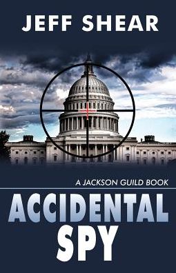Accidental Spy: A Jackson Guild Book