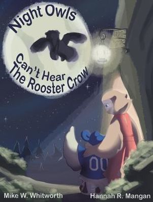 Night Owls Can't Hear the Rooster Crow