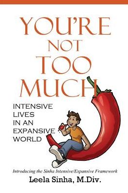 You're Not Too Much: Intensive Lives in an Expansive World