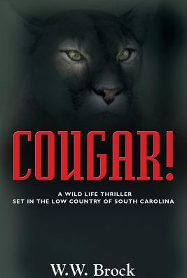 COUGAR!: A WILD LIFE THRILLER SET IN THE LOW COUNTRY OF SOUTH CAROLINA