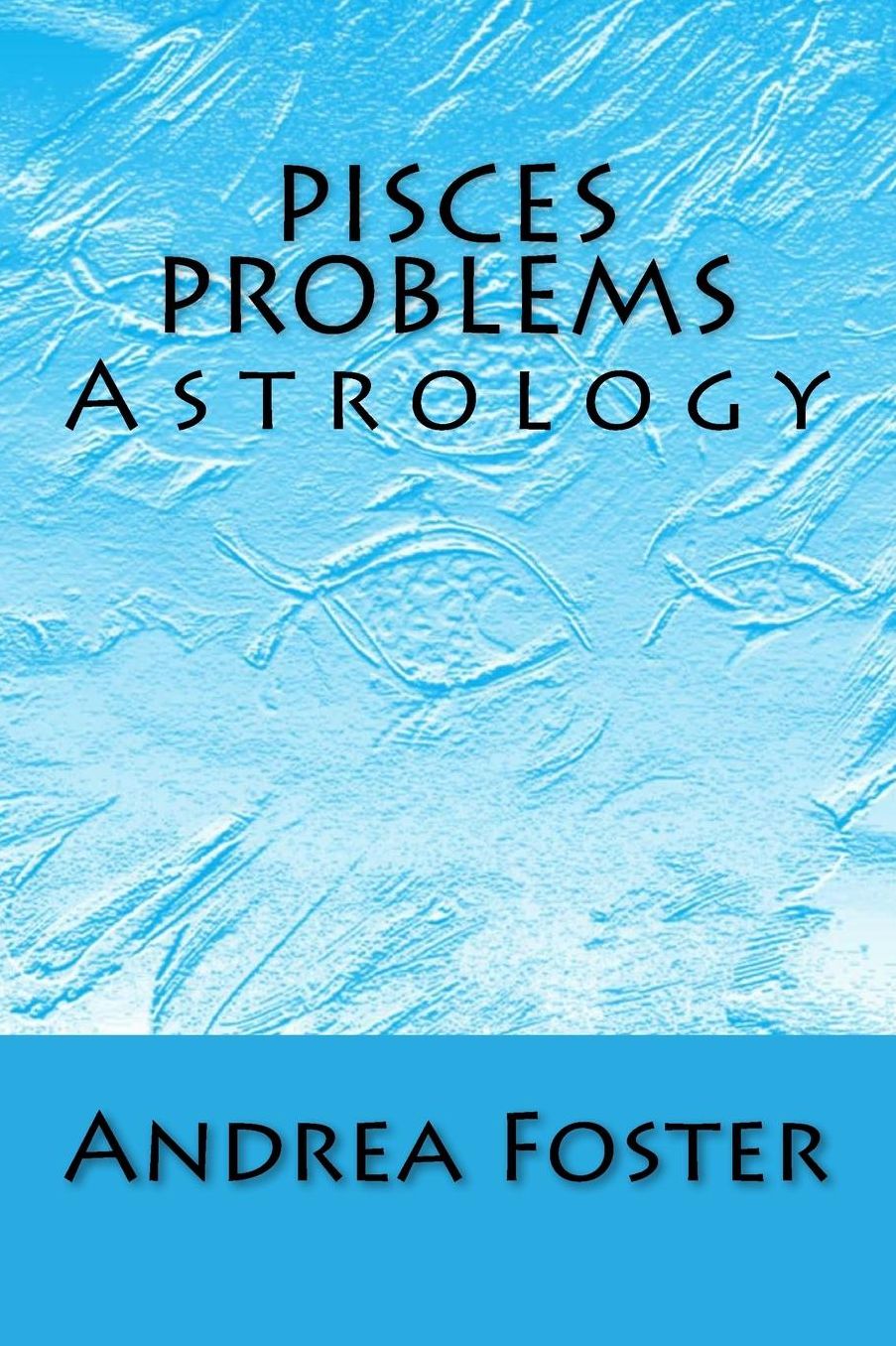 Pisces Problems: Astrology