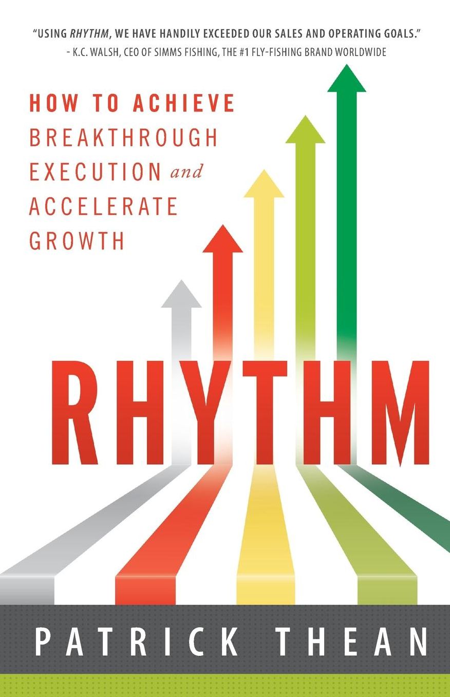 Rhythm: How to Achieve Breakthrough Execution and Accelerate Growth