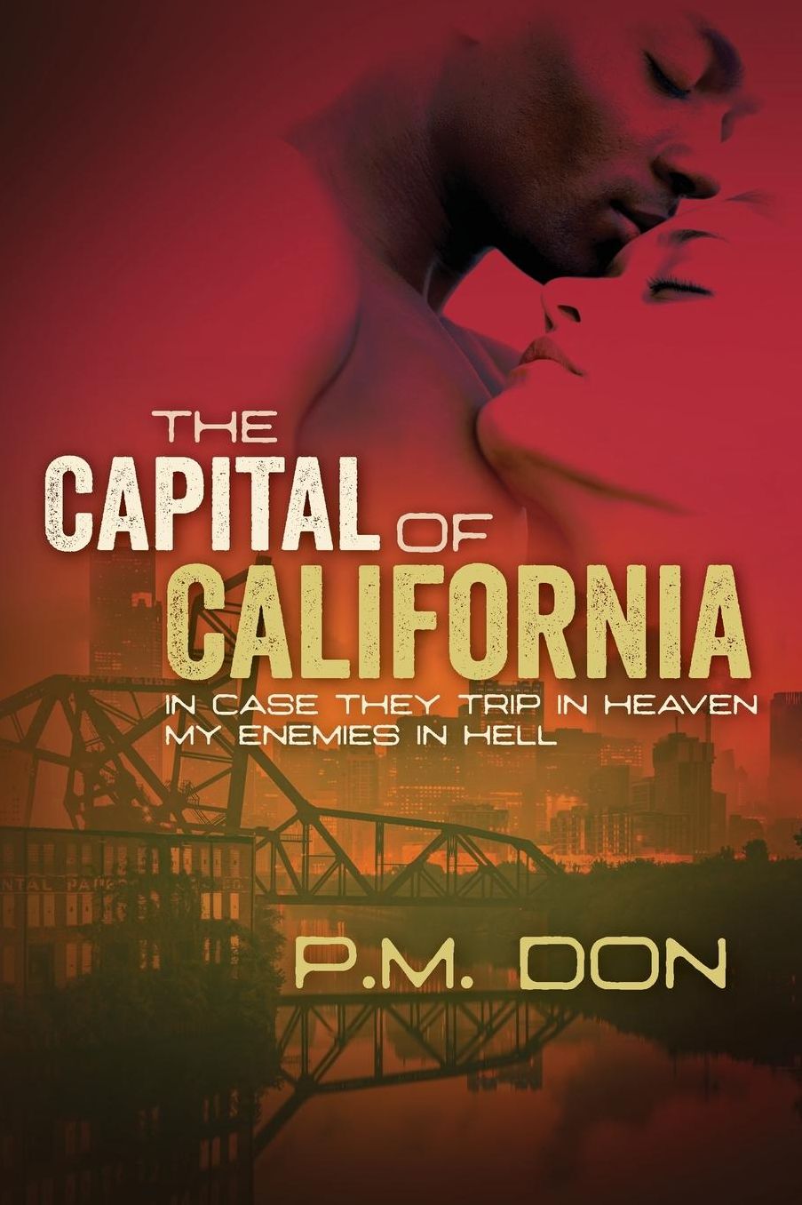 The Capital of California: Incase They Trip in Heaven My Enemies in Hell