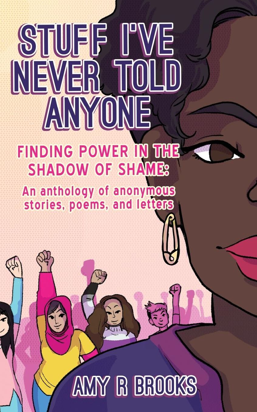 Stuff I've Never Told Anyone: Finding Power in the Shadow of Shame