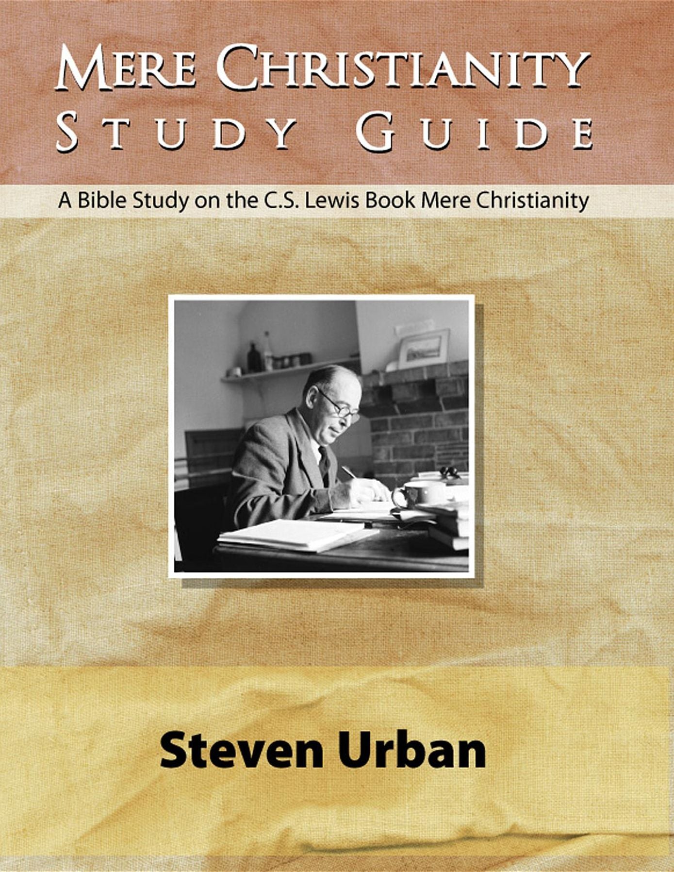 Mere Christianity Study Guide: A Bible Study on the C.S. Lewis Book Mere Christianity