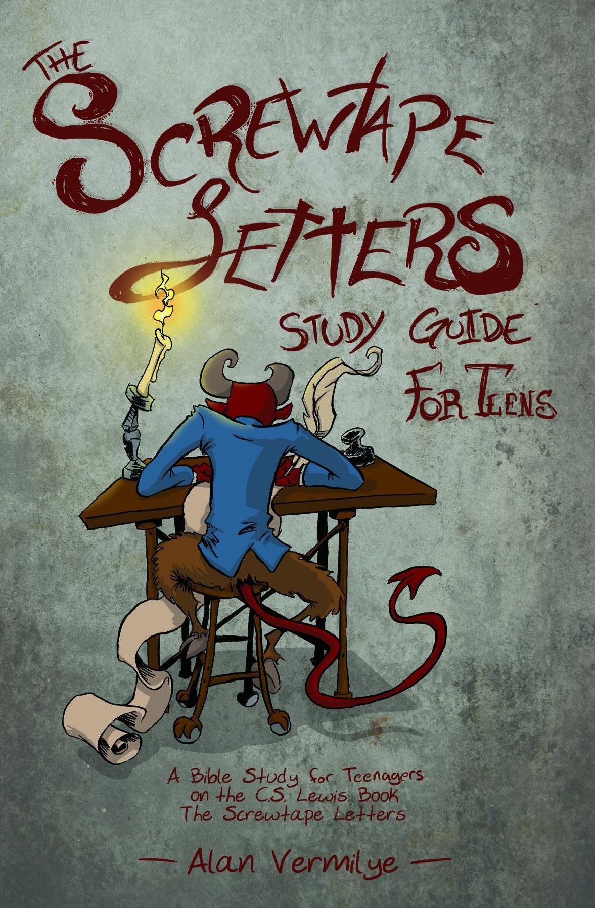 The Screwtape Letters Study Guide for Teens: A Bible Study for Teenagers on the C.S. Lewis Book The Screwtape Letters