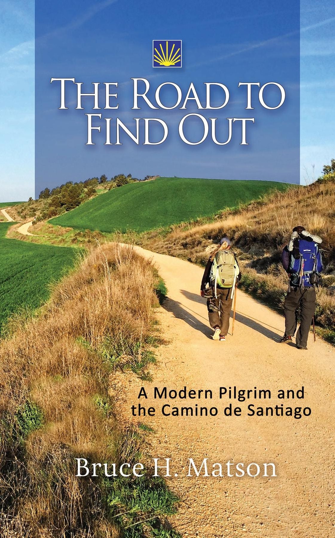 The Road to Find Out: A Modern Pilgrim and the Camino de Santiago