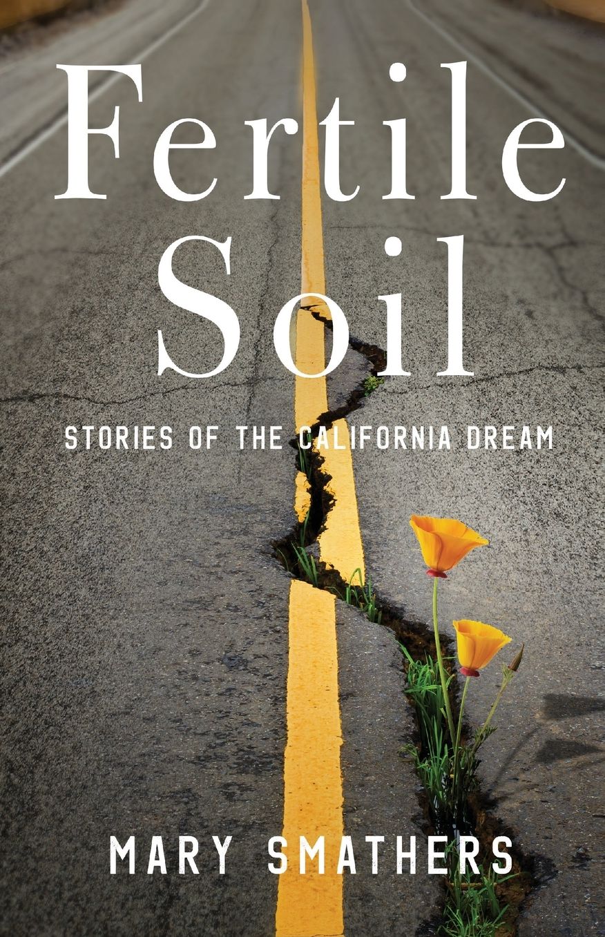 Fertile Soil: Stories of the California Dream
