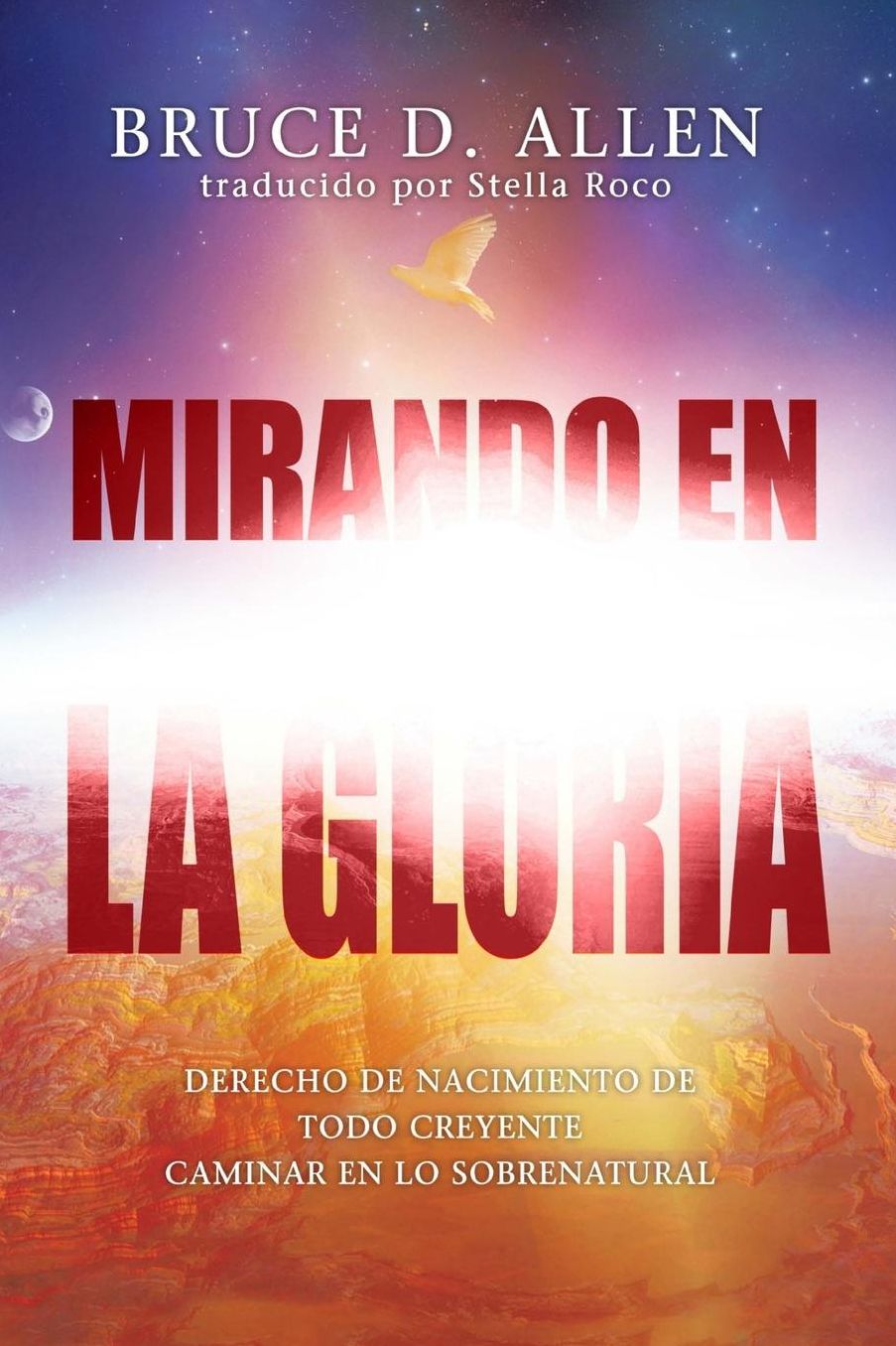 Mirando en la Gloria: Derecho de primogenitura de cada Creyente Para Caminar en lo Sobrenatura