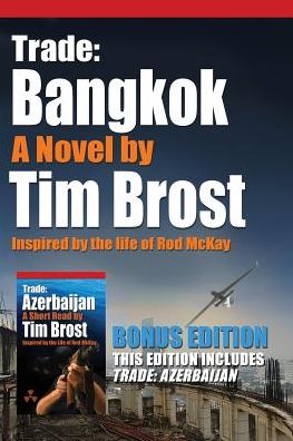 Trade: Bangkok and Trade: Azerbaijan: Inspired by the Life of Rod McKay