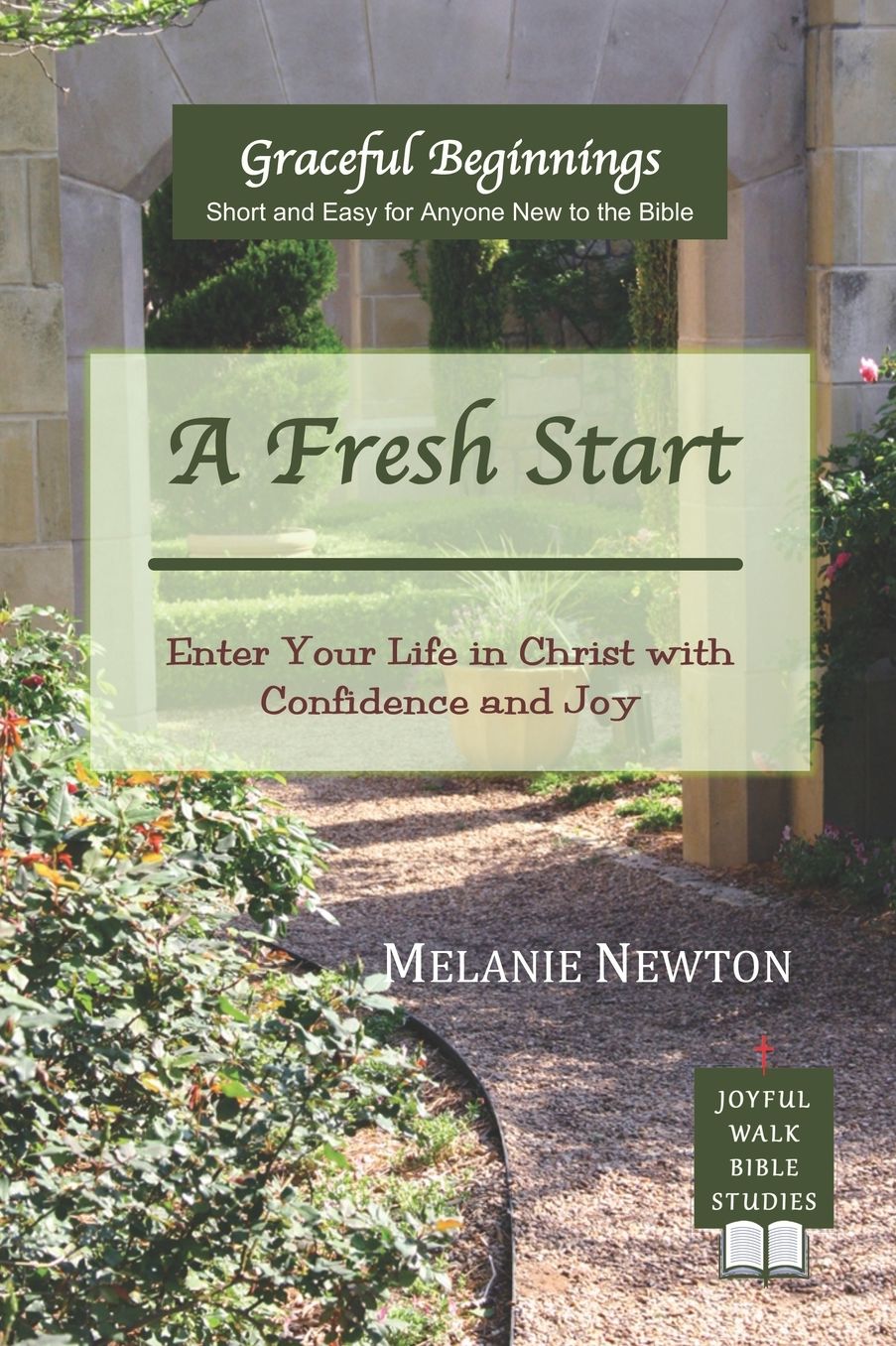 A Fresh Start: Enter Your Life in Christ with Confidence and Joy