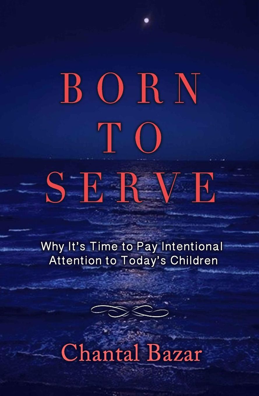 Born To Serve: Why it's Time to Pay Intentional Attention to Today's Children