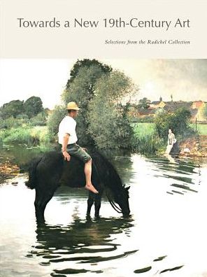 Towards a New 19th-Century Art: Selections from the Radichel collection