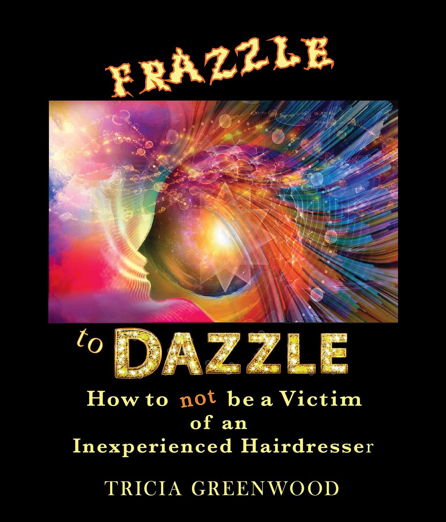 Frazzle to Dazzle: How to Not Be a Victim of an Inexperienced Hairdresser