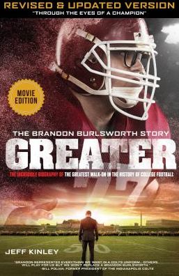 Greater: The Brandon Burlsworth Story: The Incredible Biography of the Greatest Walk-On in the History of College Football