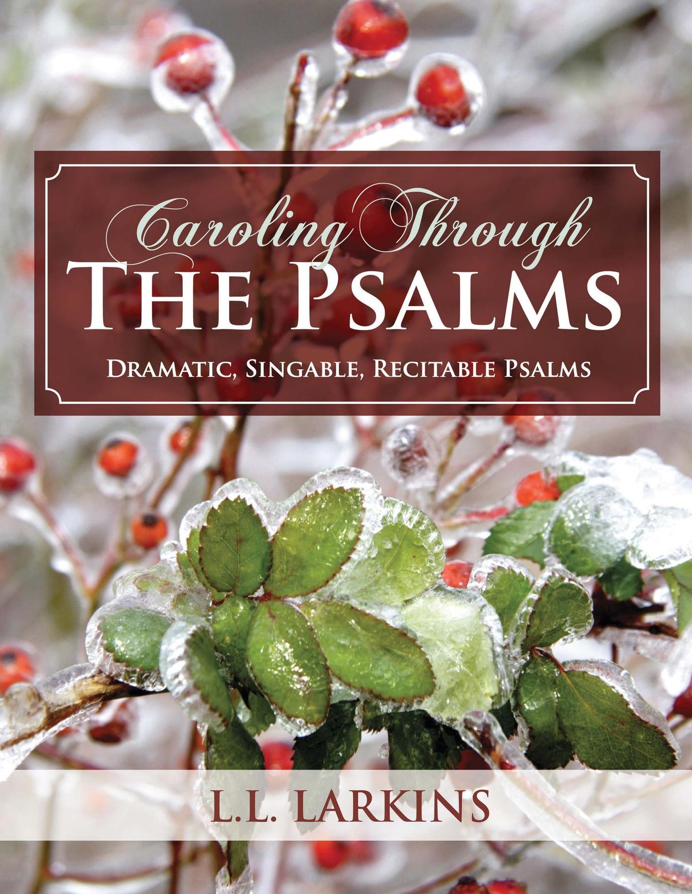Caroling Through the Psalms: Dramatic, Singable, Recitable Psalms!