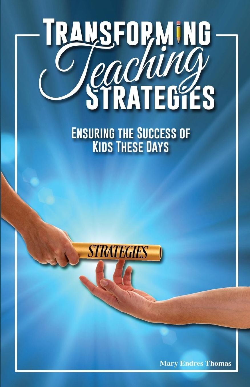 Transforming Teaching Strategies: Ensuring the Success of Kids These Days