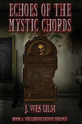 Echoes of the Mystic Chords: Book One of The Leibniz Demon Trilogy
