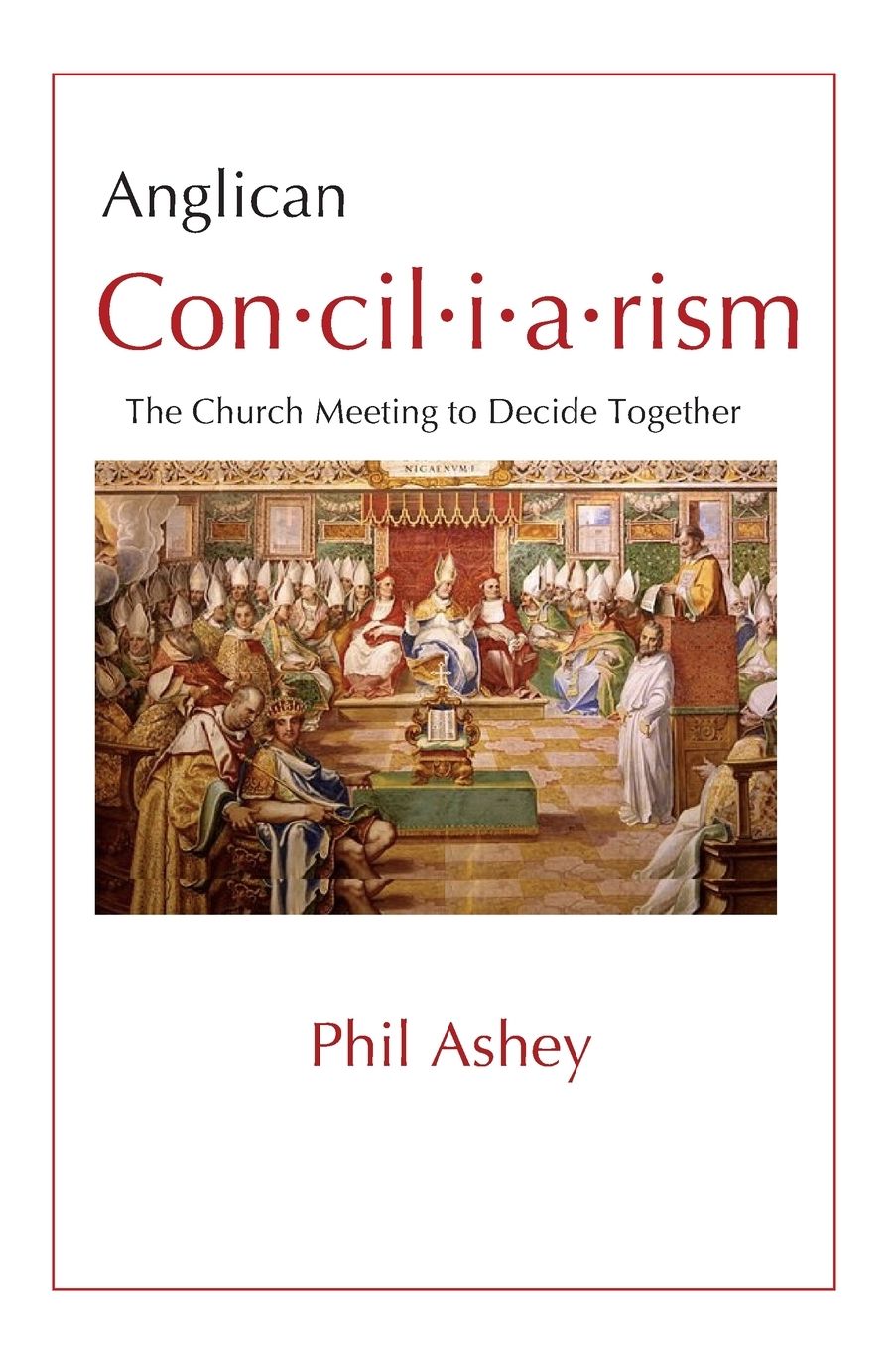 Anglican Conciliarism - The Church Meeting to Decide Together