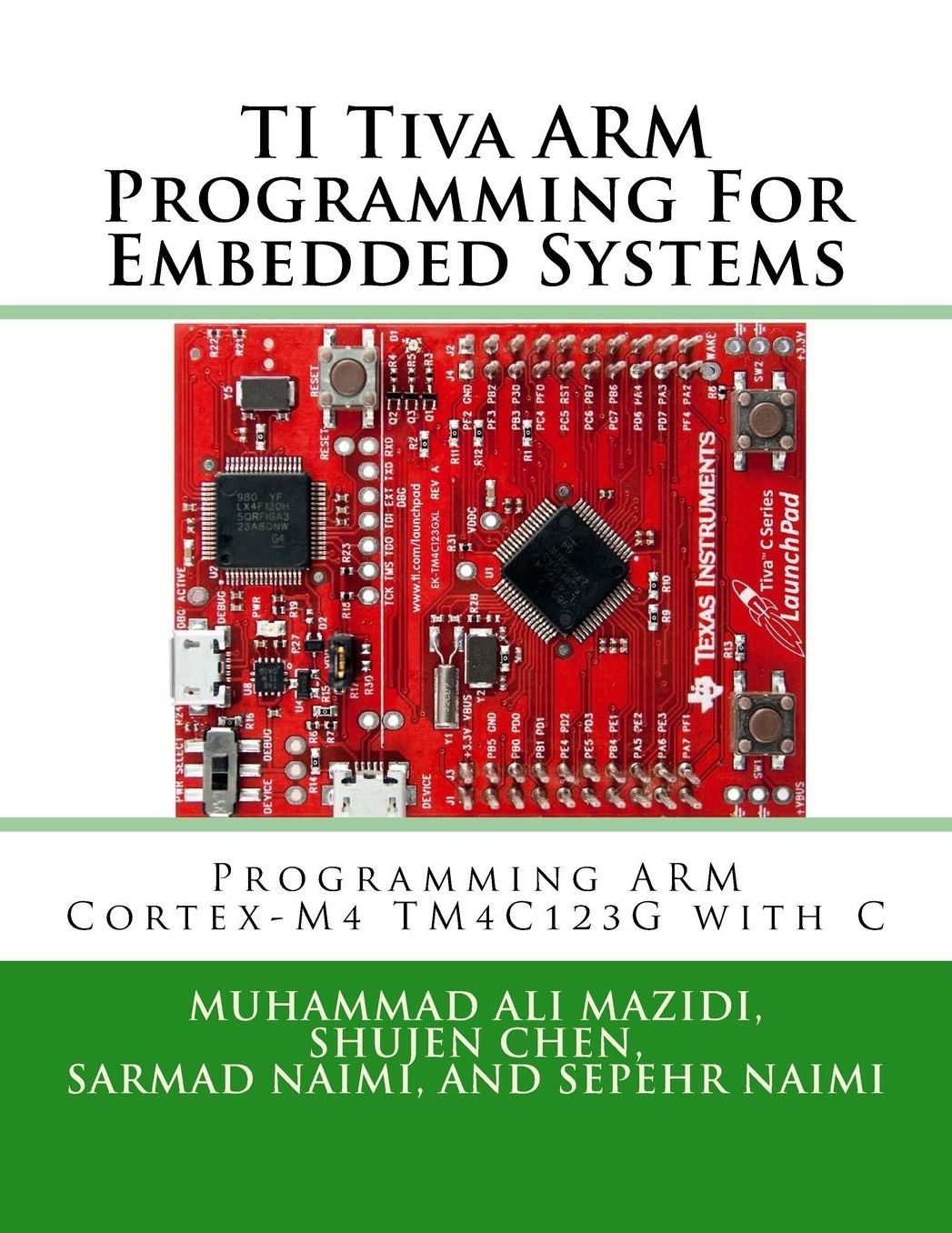 TI Tiva ARM Programming For Embedded Systems: Programming ARM Cortex-M4 TM4C123G with C