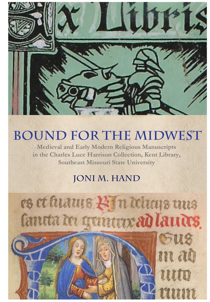 Bound for the Midwest: Medieval and Early Modern Religious Manuscripts in the Charles Luce Harrison Collection, Kent Library, Southeast Missouri State University