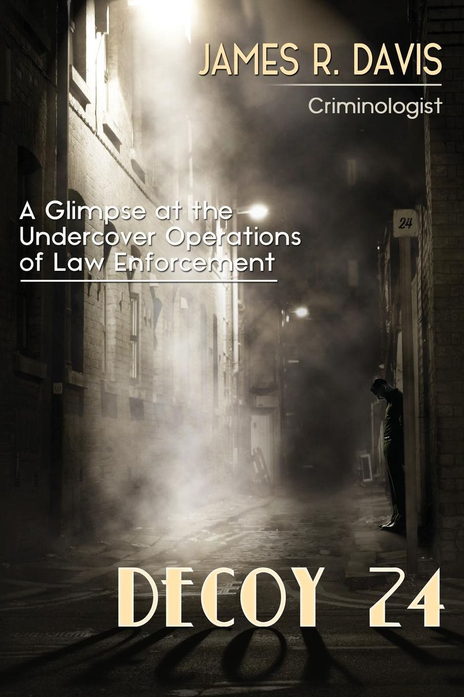 Decoy 24: A Glimpse at the Undercover Operations of Law Enforcement