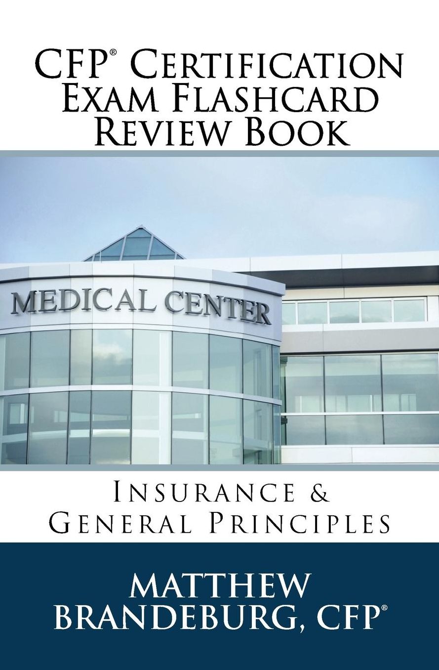 CFP Certification Exam Flashcard Review Book: Insurance & General Principles (2017 Edition)