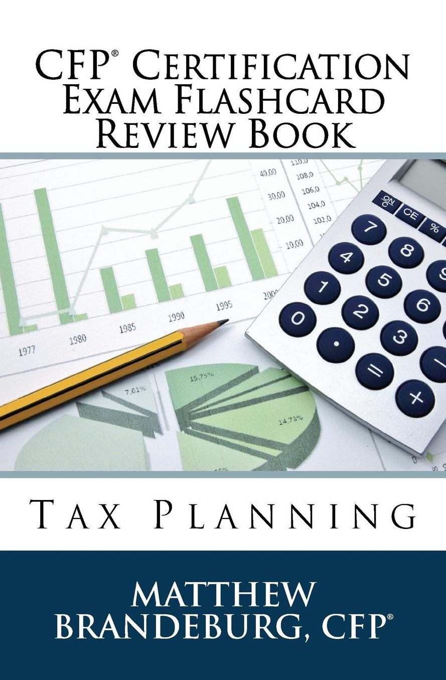 CFP Certification Exam Flashcard Review Book: Tax Planning (2017 Edition)