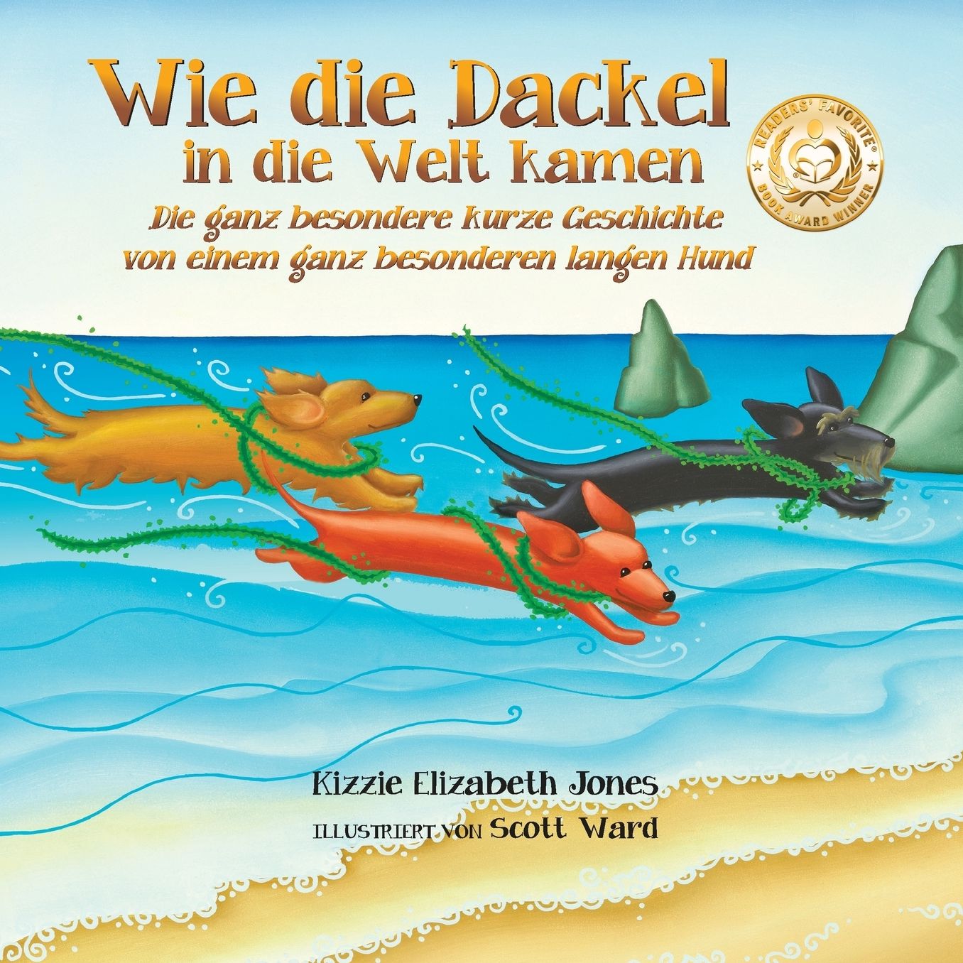 Wie die Dackel in die Welt kamen: Die ganz besondere kurze Geschichte von einem ganz besonderen langen Hund (German/ English soft cover)