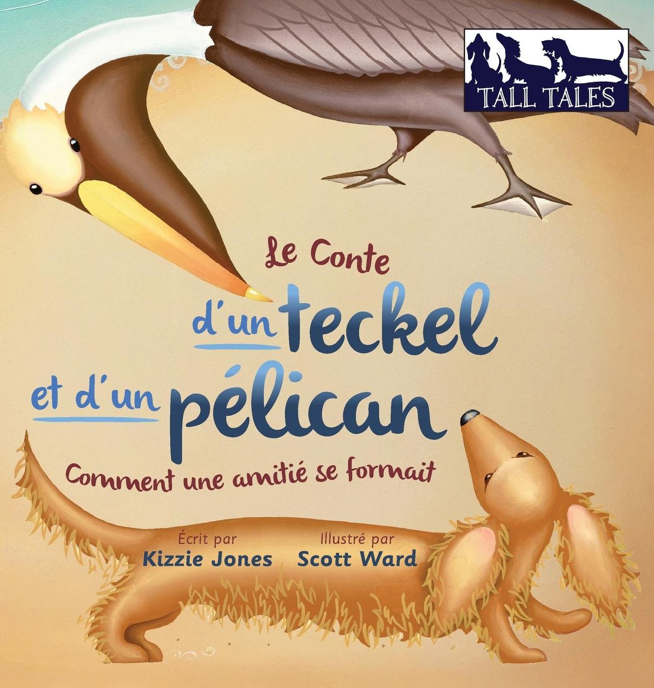 Le Conte d'un teckel et d'un pélican: Comment une amitié se formait (hard cvr French/English)