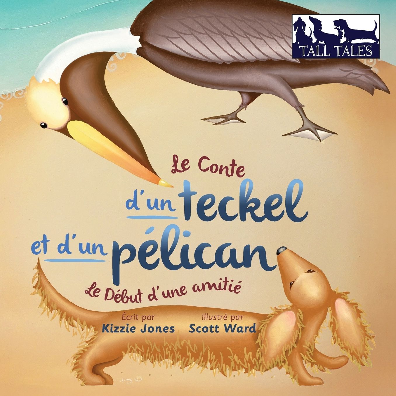 Le Conte d'un teckel et d'un pélican: Comment une amitié se formait (soft cvr French/English)
