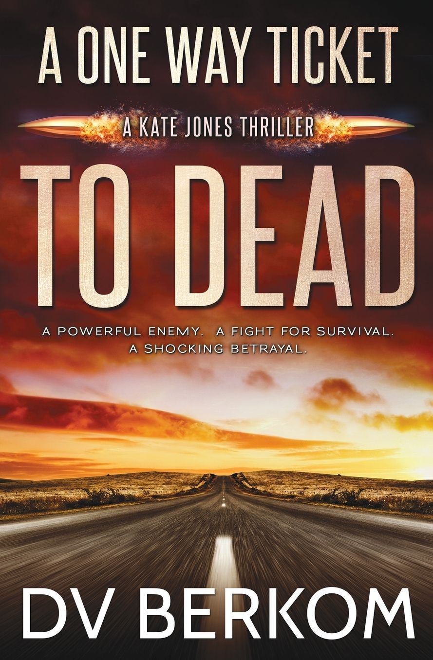 A One Way Ticket to Dead: Kate Jones Thriller