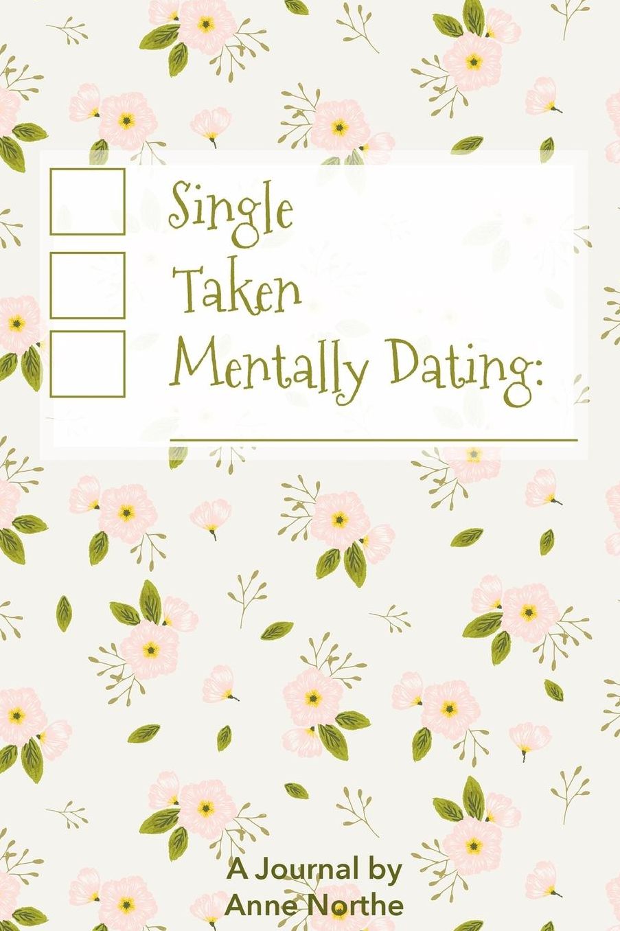Single, Taken, Mentally Dating: A Journal