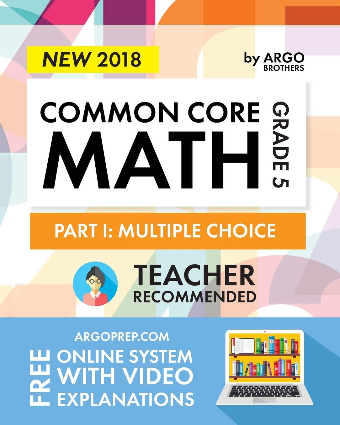 Argo Brothers Math Workbook, Grade 5: Common Core Multiple Choice (5th Grade) 2017 Edition