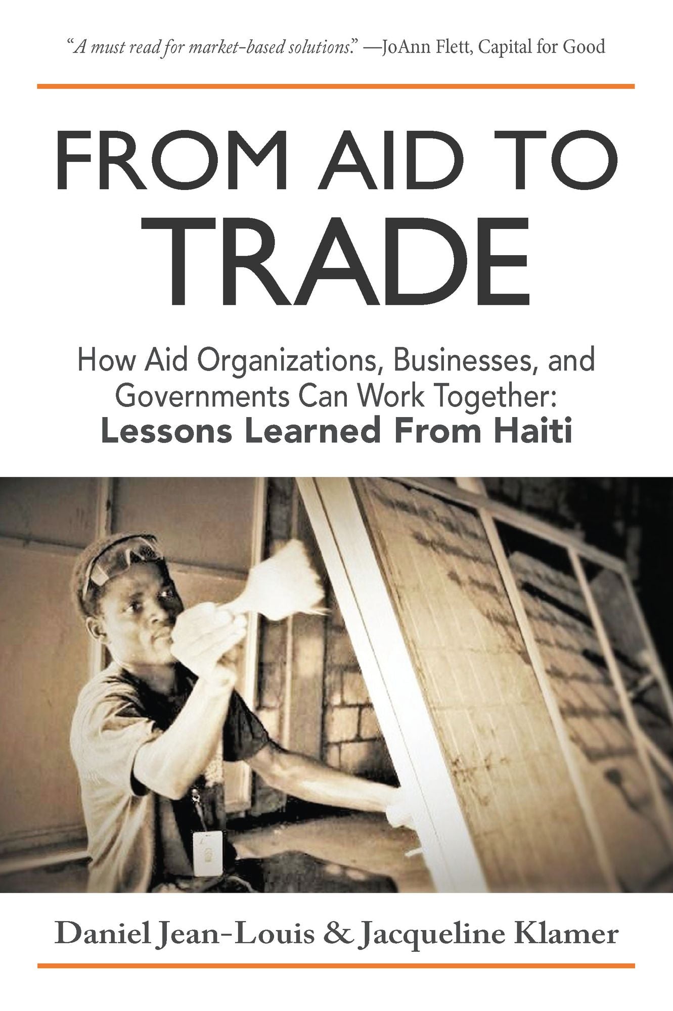 From Aid to Trade: How Aid Organizations, Businesses, and Governments Can Work Together: Lessons Learned from Haiti